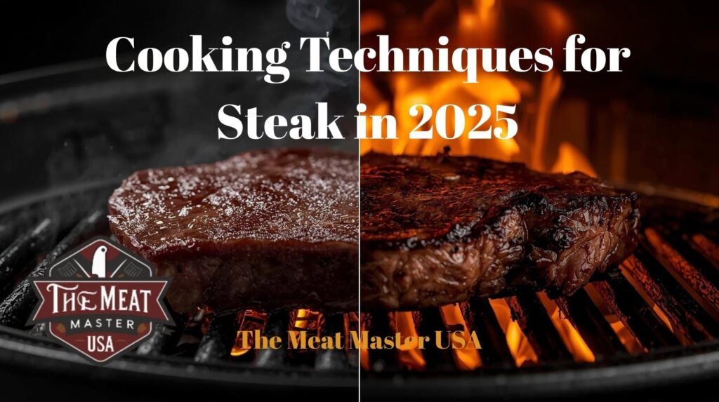 Cooking Techniques for Steak in 2025