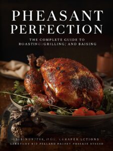 Pheasant Perfection: The Complete Guide to Roasting, Grilling, and Braising